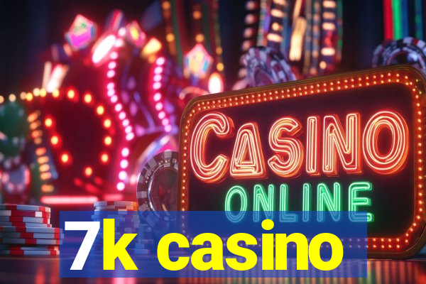 7k casino